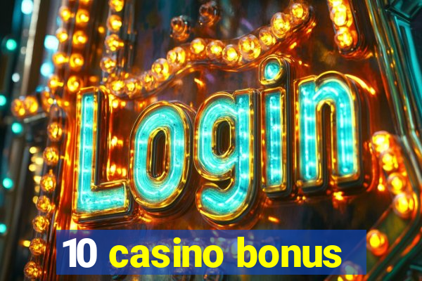 10 casino bonus