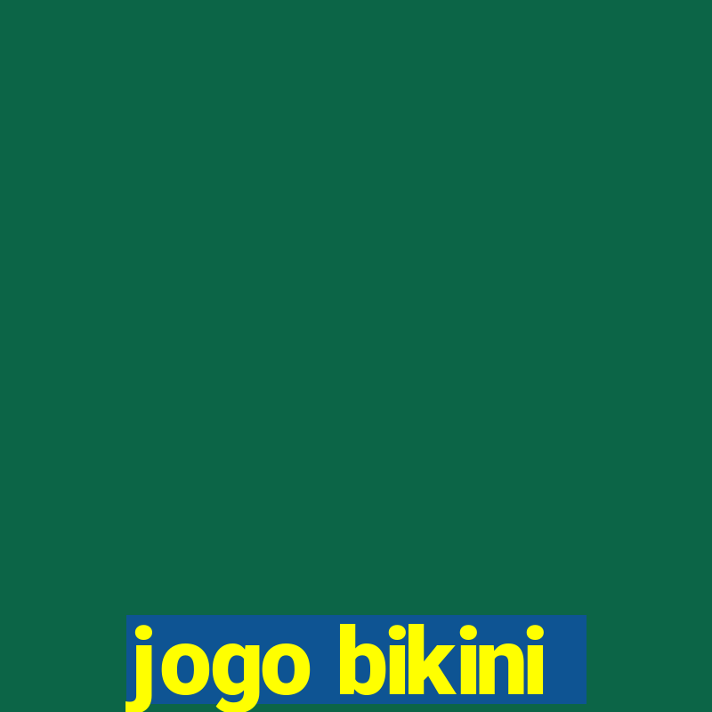 jogo bikini