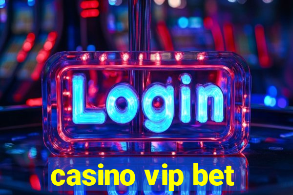 casino vip bet