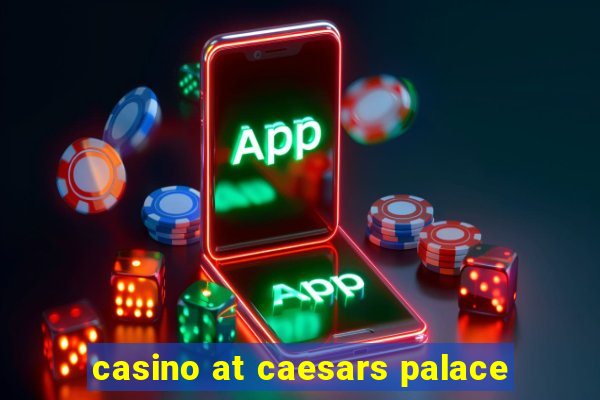 casino at caesars palace