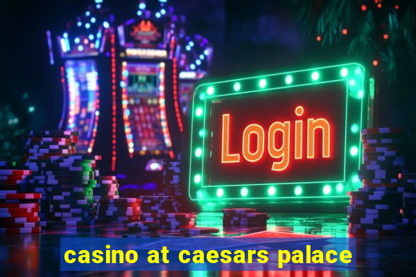 casino at caesars palace