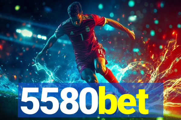 5580bet