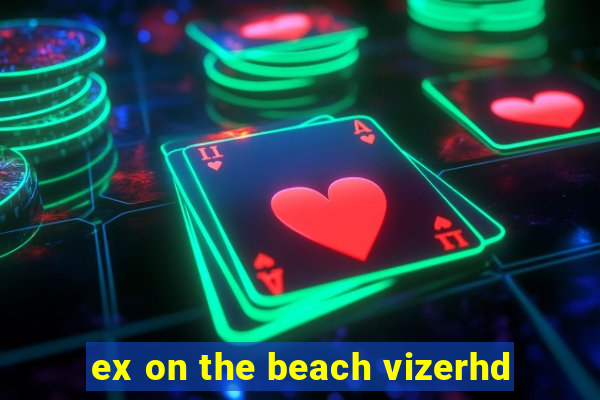 ex on the beach vizerhd