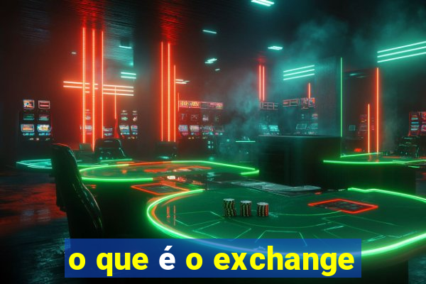 o que é o exchange