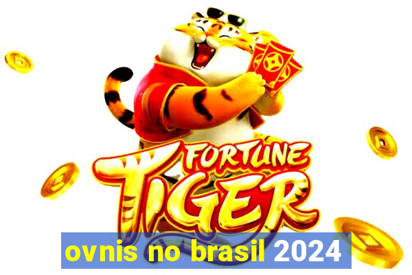 ovnis no brasil 2024