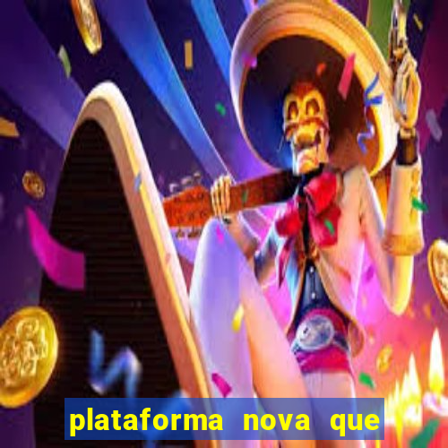 plataforma nova que d谩 b么nus