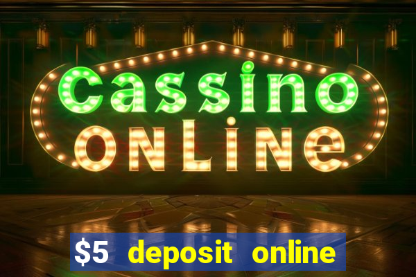 $5 deposit online casino usa