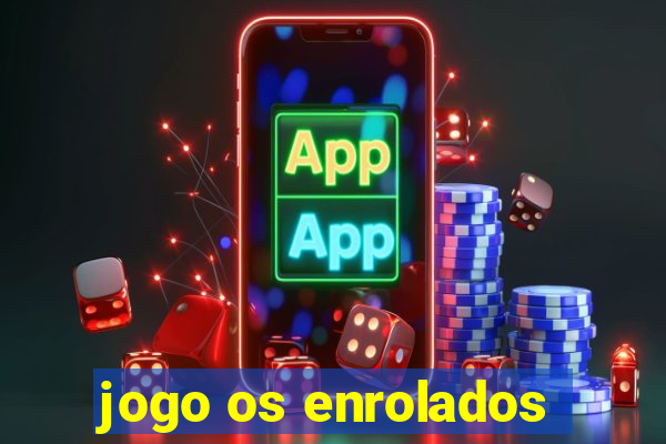 jogo os enrolados