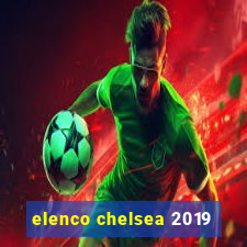 elenco chelsea 2019