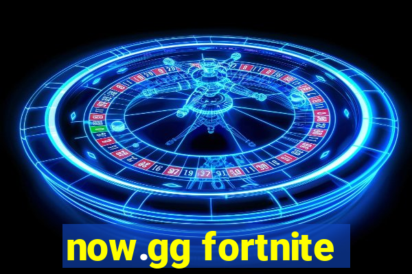 now.gg fortnite