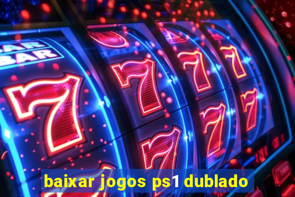 baixar jogos ps1 dublado