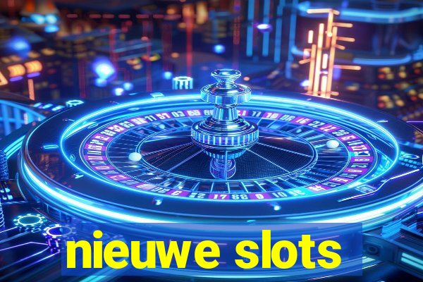 nieuwe slots