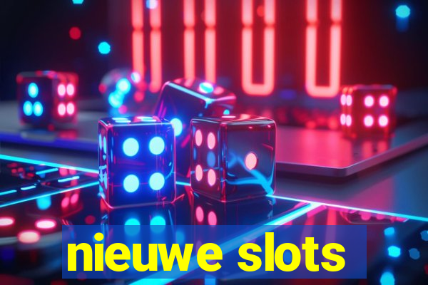 nieuwe slots