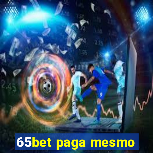 65bet paga mesmo