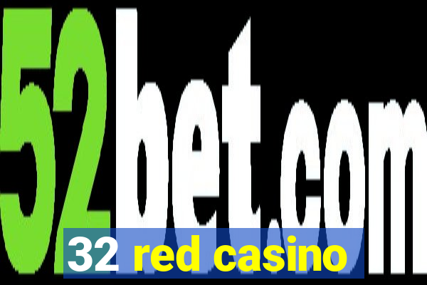 32 red casino