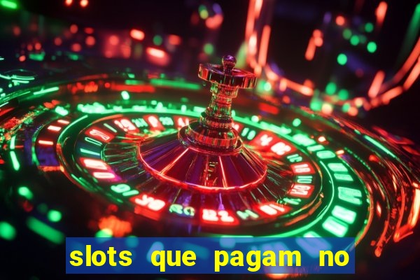 slots que pagam no cadastro saque free