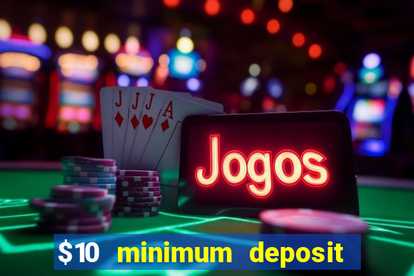 $10 minimum deposit casino australia 2023