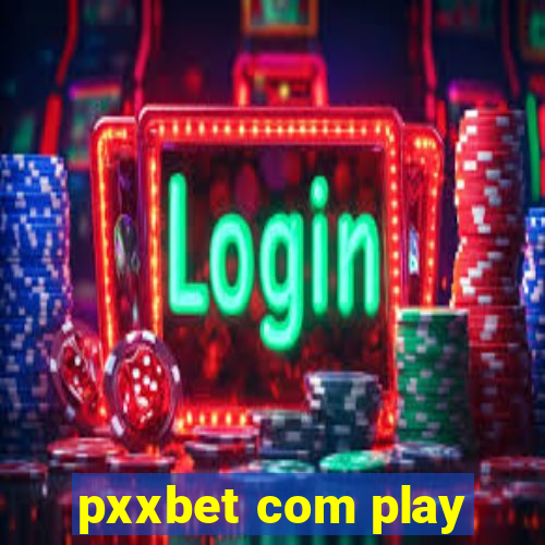 pxxbet com play