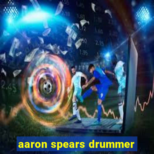 aaron spears drummer