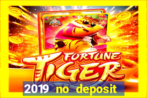 2019 no deposit bonus casino