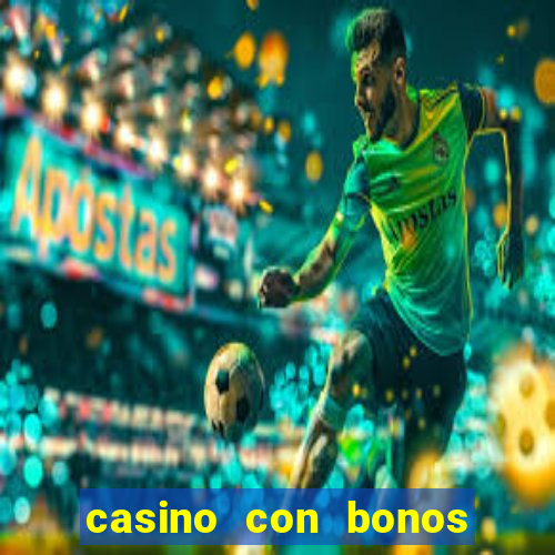 casino con bonos de bienvenida