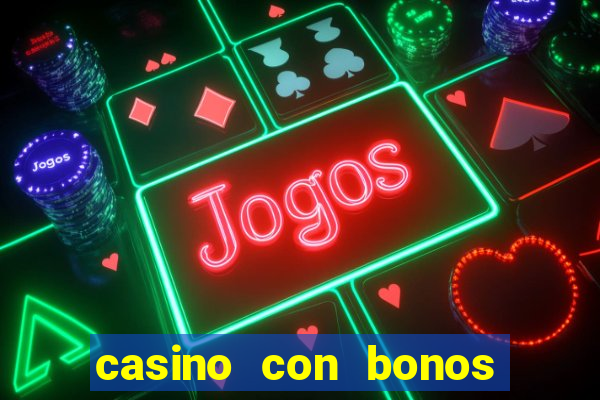 casino con bonos de bienvenida