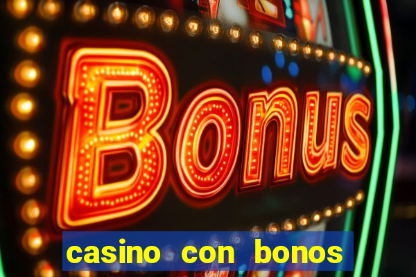 casino con bonos de bienvenida