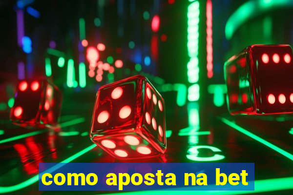 como aposta na bet