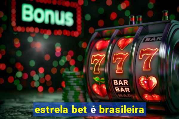 estrela bet é brasileira