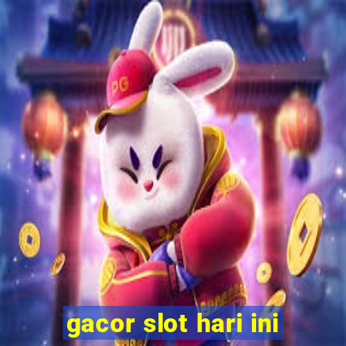 gacor slot hari ini