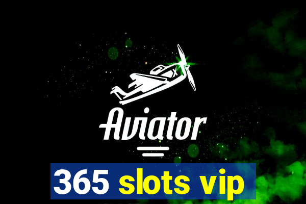 365 slots vip