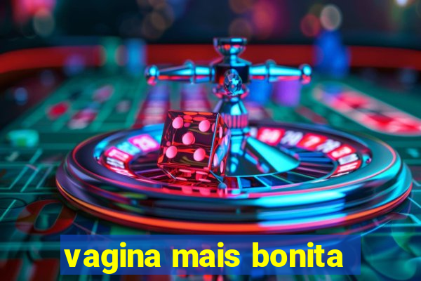 vagina mais bonita