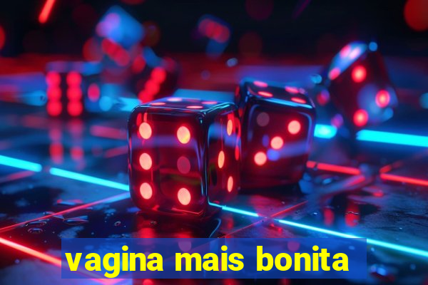 vagina mais bonita