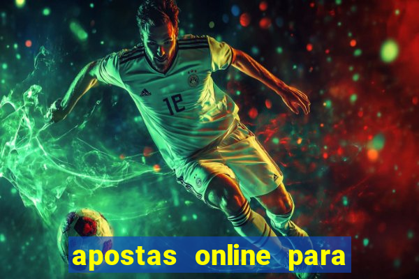 apostas online para ganhar dinheiro