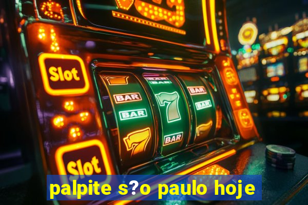 palpite s?o paulo hoje