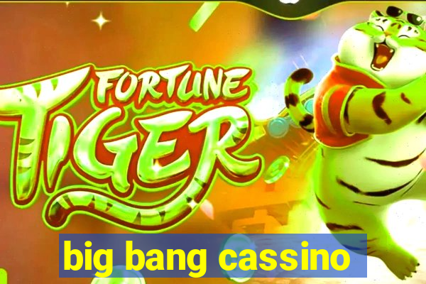 big bang cassino