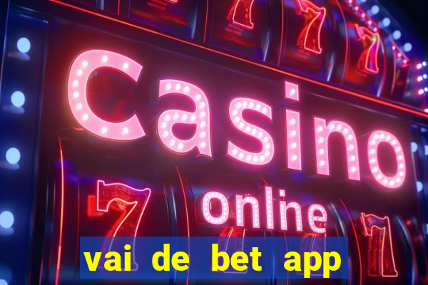 vai de bet app gusttavo lima