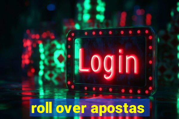 roll over apostas