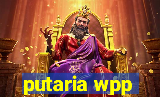 putaria wpp