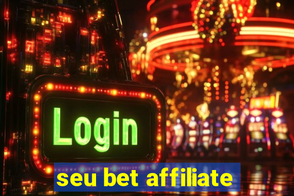 seu bet affiliate