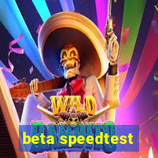 beta speedtest