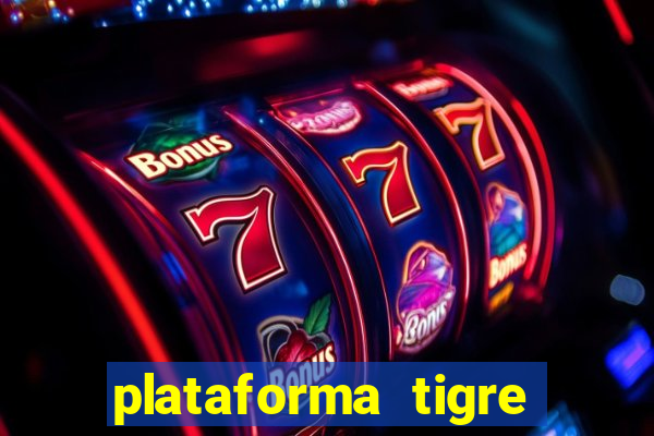 plataforma tigre pagando no cadastro