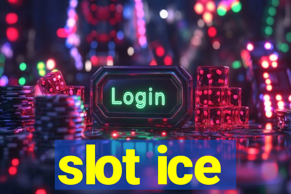 slot ice