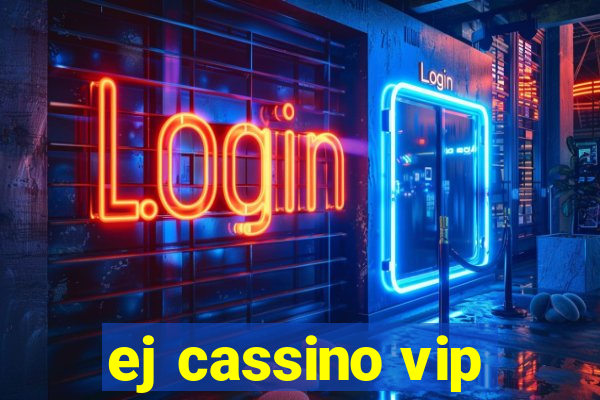 ej cassino vip