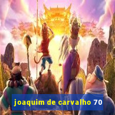 joaquim de carvalho 70