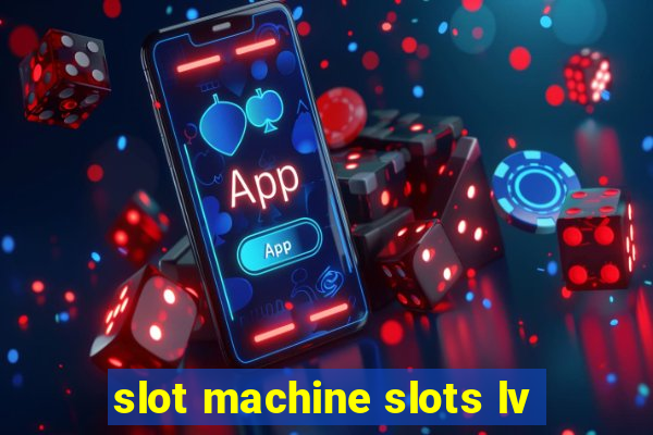 slot machine slots lv