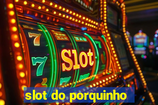 slot do porquinho