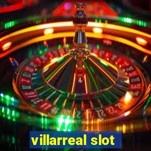 villarreal slot