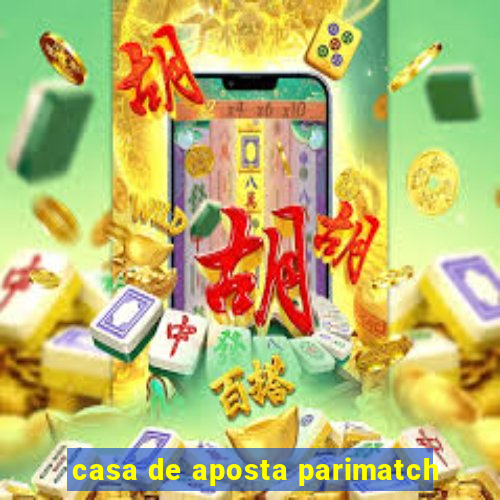 casa de aposta parimatch