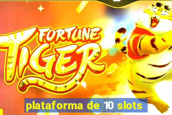 plataforma de 10 slots